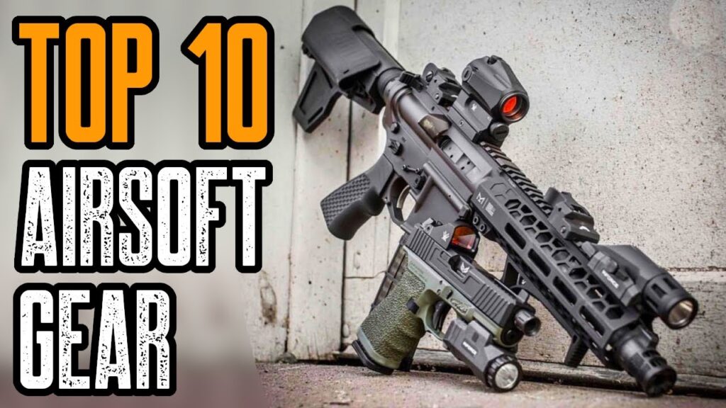 Top 10 Next Level Airsoft Gear & Accessories You Must Have