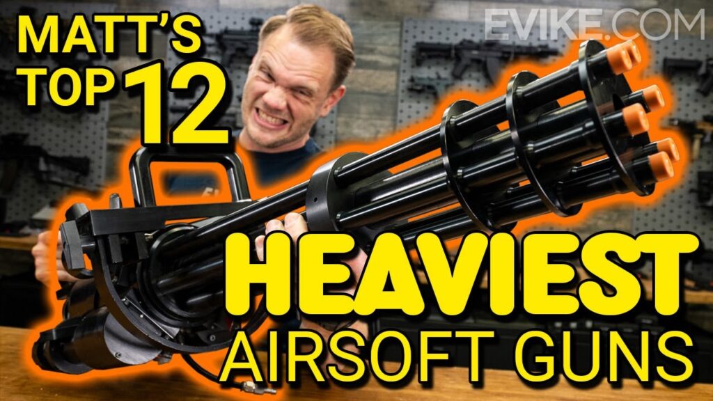 Matt's Top 12 Heaviest Airsoft Guns