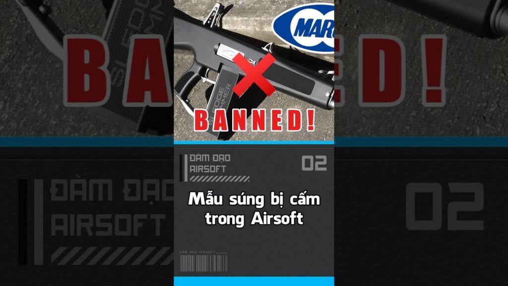 Mẫu súng bị cấm trong Airsoft!