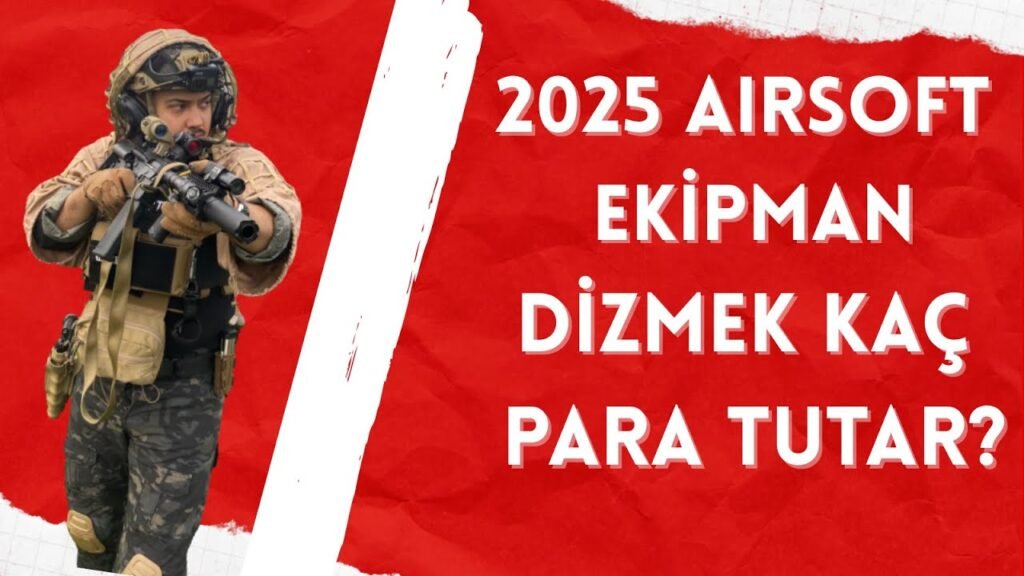 2025 DE AIRSOFT EKİPMAN DİZMEK KAÇ PARA TUTAR ?